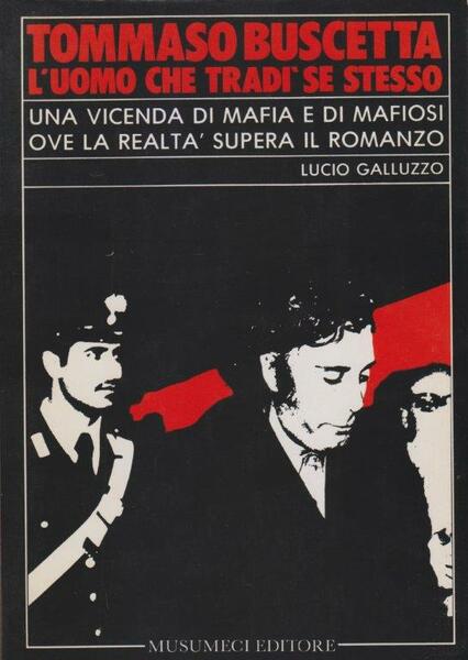 Tommaso Buscetta. L'uomo che tradì se stesso