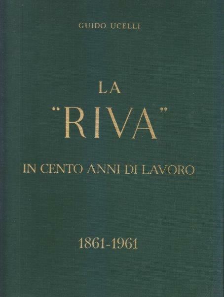 La "Riva" in cento anni di lavoro 1861-1961