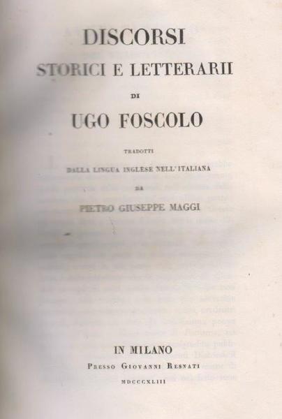 Discorsi letterari di Ugo Foscolo tradotti dalla lingua inglese nell'italiana …