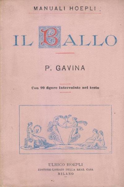 Il ballo. Storia della danza, balli girati, contraddanze, cotillon, danze …