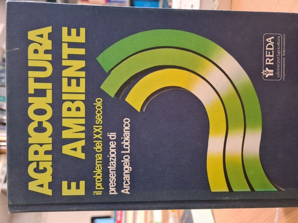 Agricoltura e ambiente. Il problema del XXI secolo