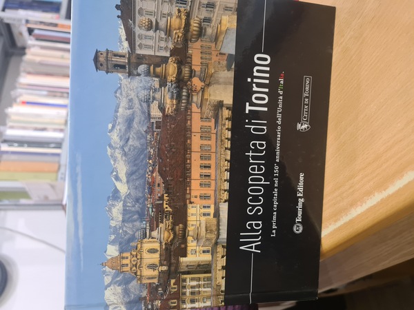 Alla scoperta di Torino. La prima capitale nel 150° anniversario …