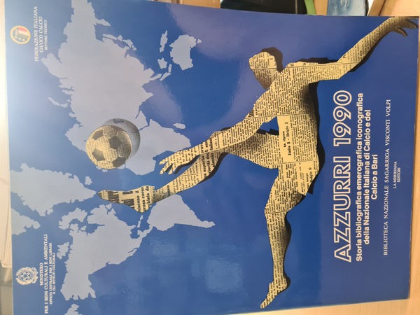 Azzurri 1990. Storia bibliografica iconografica della nazionale Italiana di Calcio …