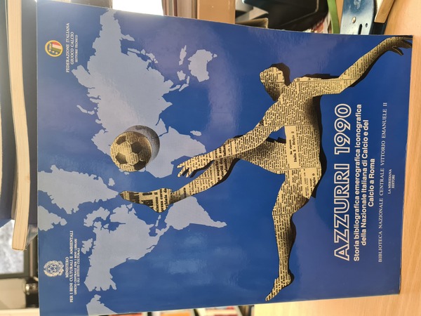 Azzurri 1990. Storia bibliografica iconografica della nazionale Italiana di Calcio …