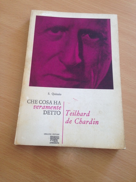 che cosa ha veramente detto teilhard de chardin