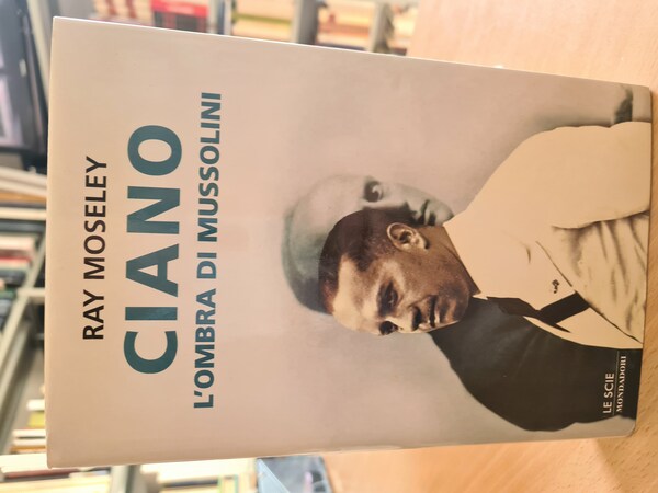 Ciano l'ombra di Mussolini