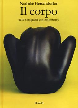 CORPO NELLA FOTOGRAFIA CONTEMPORANEA (IL)