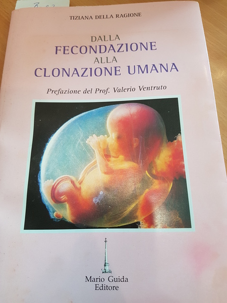 Dalla fecondazione alla clonazione umana