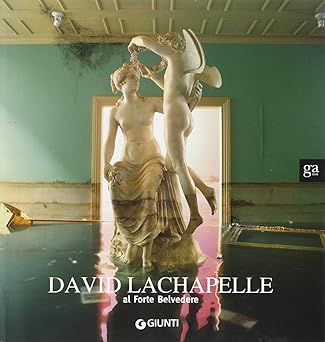 David LaChapelle al Forte Belvedere. Catalogo della mostra (Firenze, Forte …