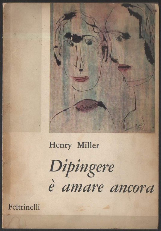 Dipingere è amare ancora. Prima edizione italiana.