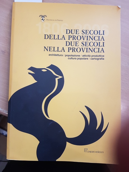 Due secoli della provincia, architettura/popolazione/attivita' produttive/cultura popolare/cartografia