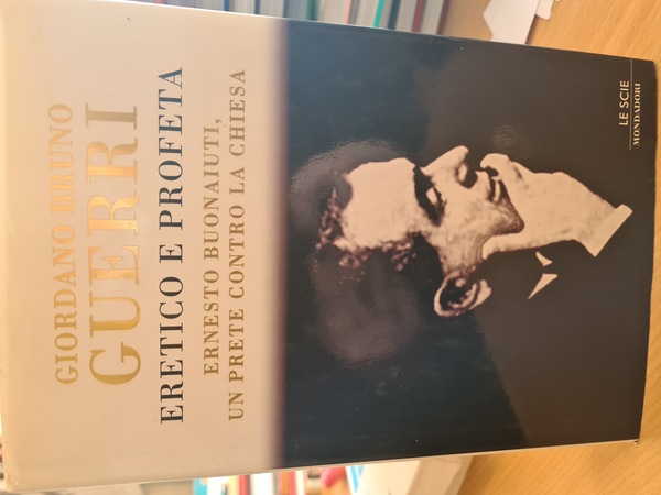 Eretico e profeta, Ernesto Buonaiuti, un prete contro la chiesa