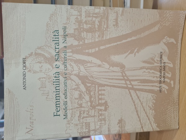 Femminilità e sacralita'. Modelli educativi e culturali a Napoli