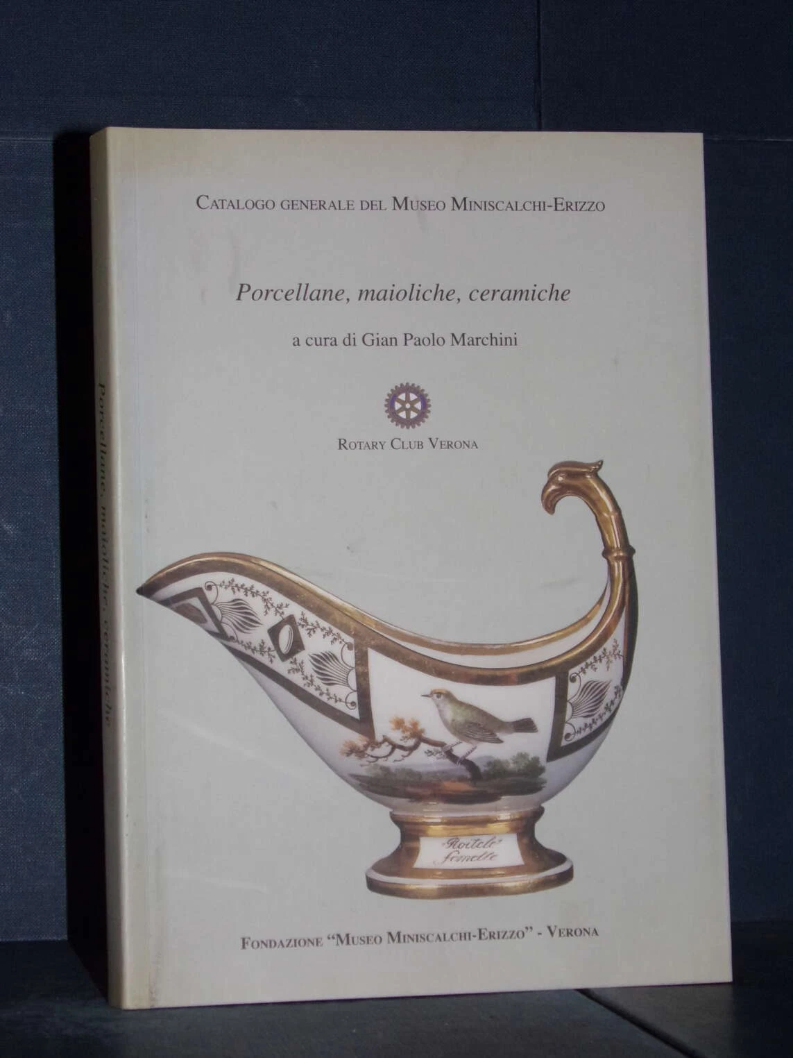 G.P. Marchini - Porcellane, maioliche, ceramiche. Catalogo generale - Museo …