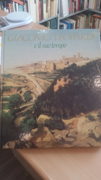 giacomo leopardi e il suo tempo