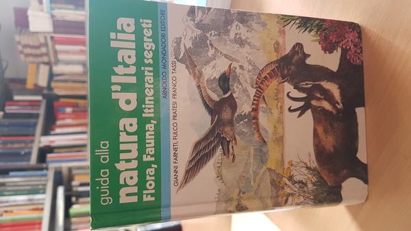 Guida alla natura d'Italia. Flora, Fauna, Itinerari segreti