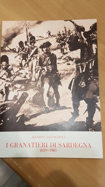 I Granatieri di Sardegna 1659-1981