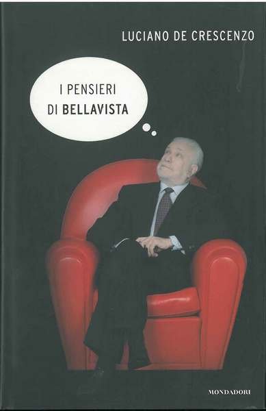 I pensieri di Bellavista - Luciano de Crescenzo - Mondadori …