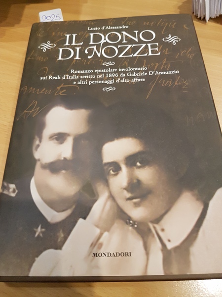 il dono di nozze- romanzo epistolare involontario sui reali d'italia …