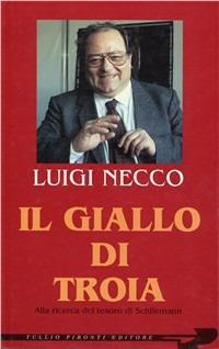 Il giallo di Troia. Alla ricerca del tesoro di Schliemann …