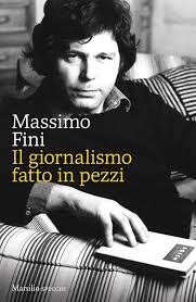 Il giornalismo fatto in pezzi - Massimo Fini - Marsilio, …