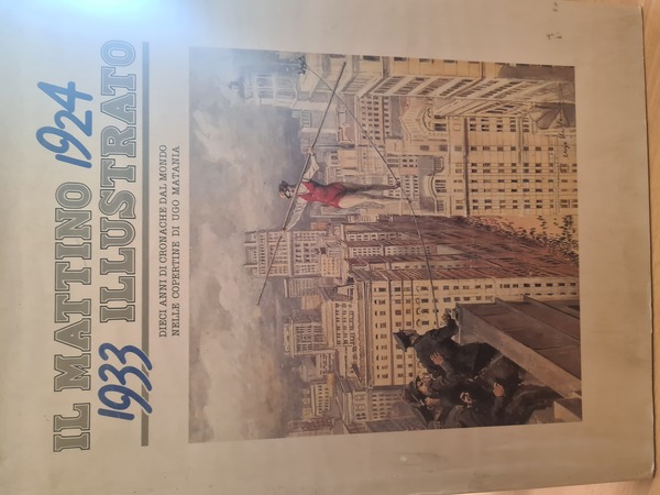 Il Mattino illustrato 1924-1933. Dieci anni di cronache dal mondo …