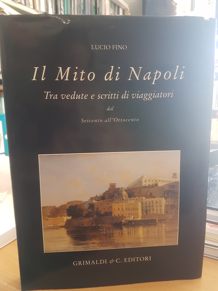 Il mito di Napoli tra vedute e scritti di viaggiatori …