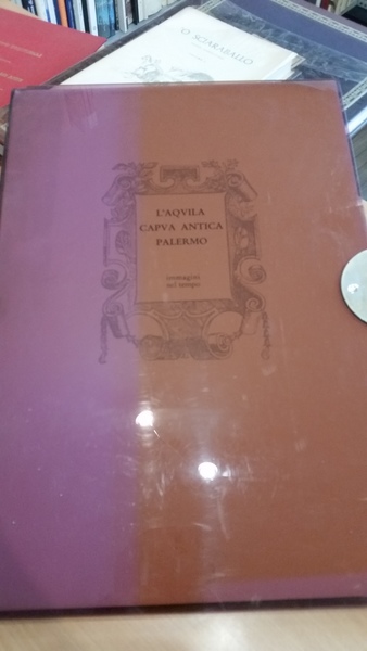 l'aquila-capua antica-palermo immagini nel tempo