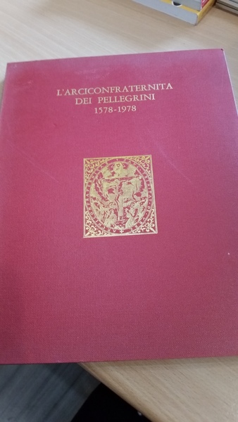 l'arciconfraternita dei pellegrini 1578-1978