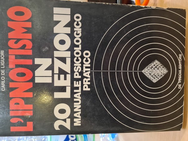 L'ipnotismo in 20 lezioni. Manuale psicologico pratico