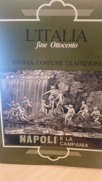 l'italia fine ottocento storia costumi tradizioni napoli e la campania