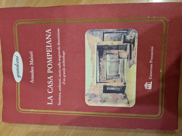 La casa pompeiana. Struttura, ambienti, storia nella magistrale descrizione d'un …