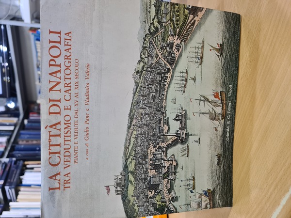 La citta' di Napoli tra vedutismo e cartografia, piante e …