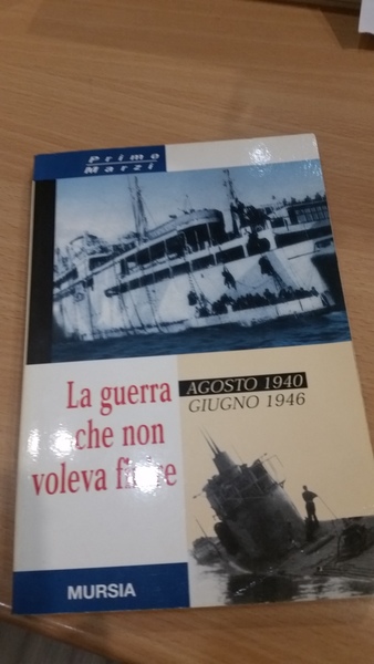 la guerra che non voleva finire. agosto 1940 giugno 1946