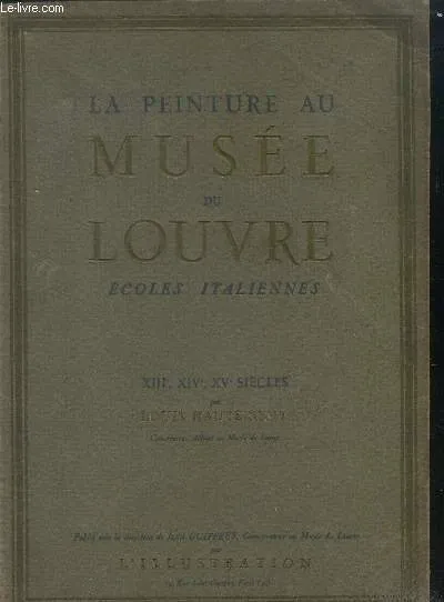 La peinture au musee du louvre - ecoles italiennes- XIII, …