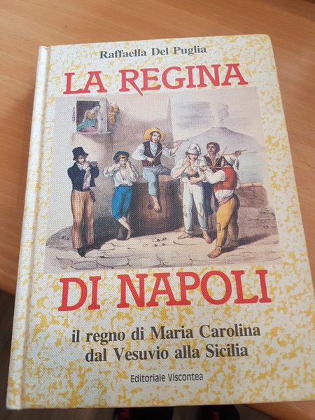 La regina di Napoli, il regno di Maria Carolina dal …