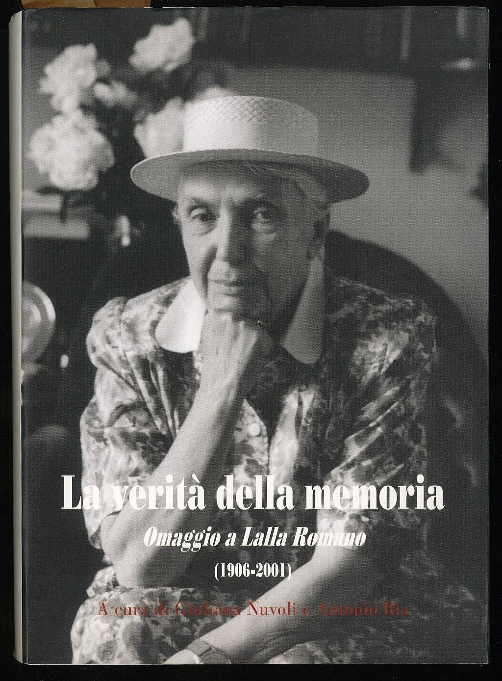 La verità della memoria : omaggio a Lalla Romano (1906-2001) …