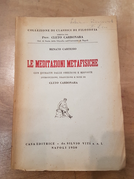 Le meditazioni metafisiche, con estratti dalle obiezioni e risposte a …