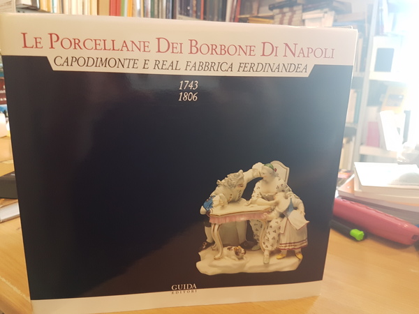 Le porcellane dei Borbone di Napoli, Capodimonte e real fabbrica …