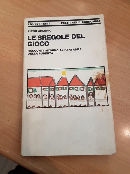 Le sregole del gioco. Racconti intorno al fantasma della puberta'