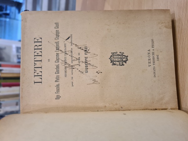 Lettere di Ugo Foscolo, Pietro Giordani, Giacomo Leopardi, Giuseppe Giusti