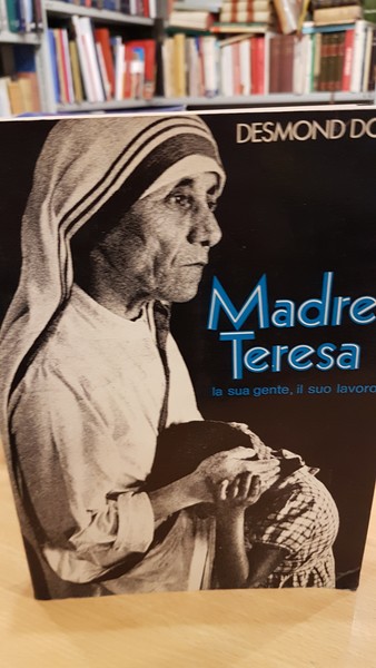 Madre Teresa la sua gente il suo lavoro