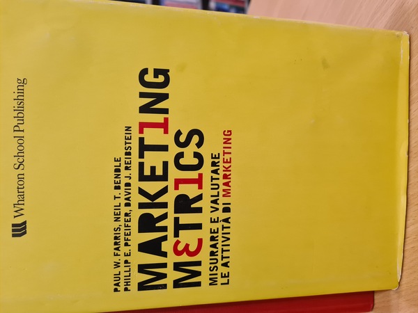 Marketing metrics, misurare e valutare le attivita' di marketing