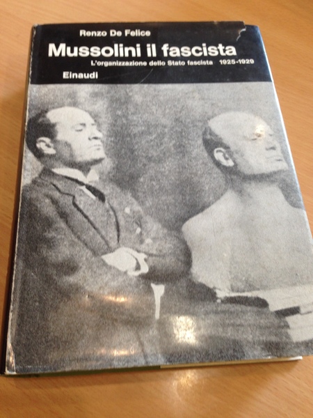 mussolini il fascista. l'organizzazione dello stato fascista