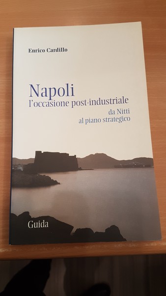 Napoli l'occasione post-industriale