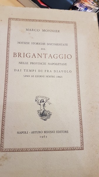 Notizie storiche documentate sul brigantaggio nelle province napoletane dai tempi …