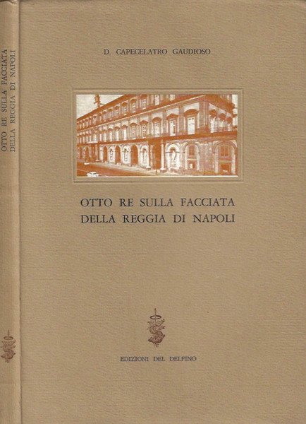OTTO RE SULLA FACCIATA DELLA REGGIA DI NAPOLI.