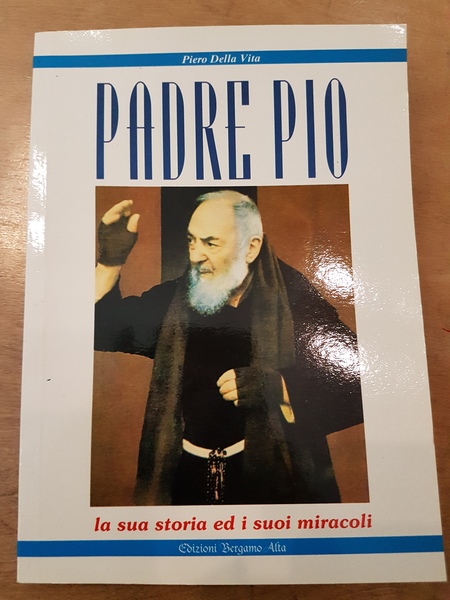 Padre Pio la sua storia ed i suoi miracoli