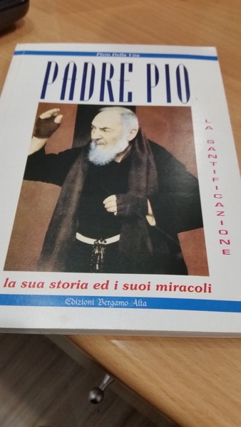 padre pio la sua storia ed i suoi miracoli, la …