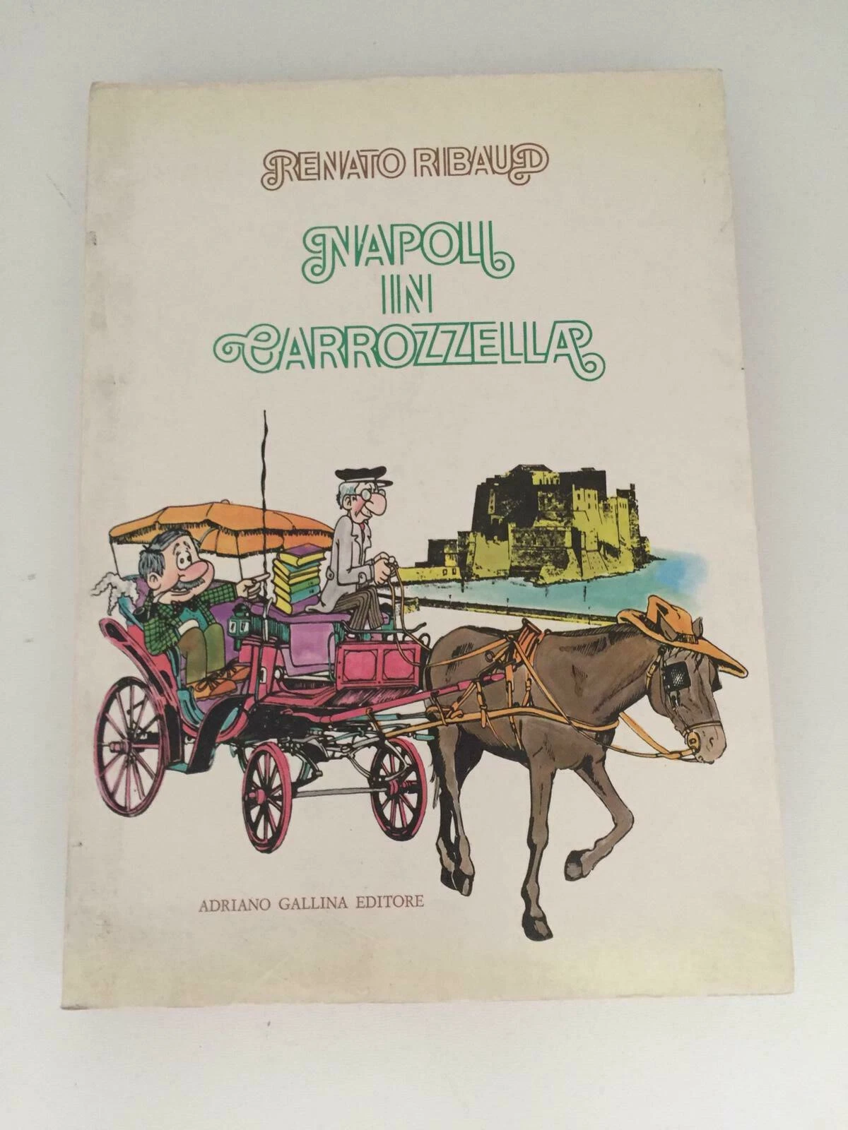 Ribaud Renato NAPOLI IN CARROZZELLA ADRIANO GALLINA EDITORE NAPOLI, 1980